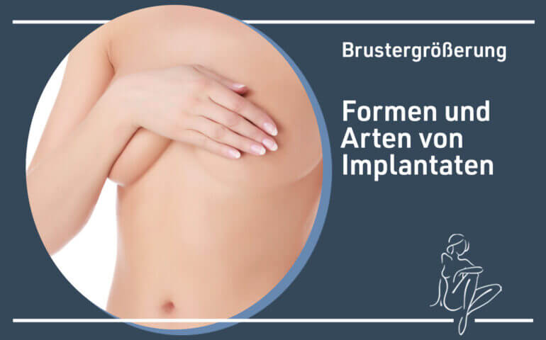Welche Formen und Arten von Brustimplantaten gibt es?